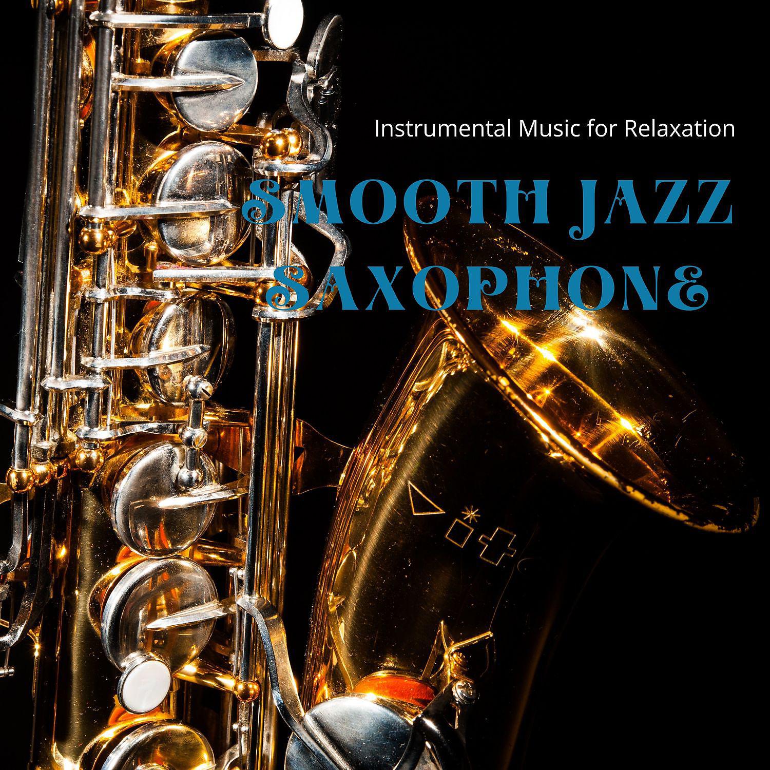 Постер альбома Smooth Jazz Saxophone Instrumental Music for Relaxation and Chilling out