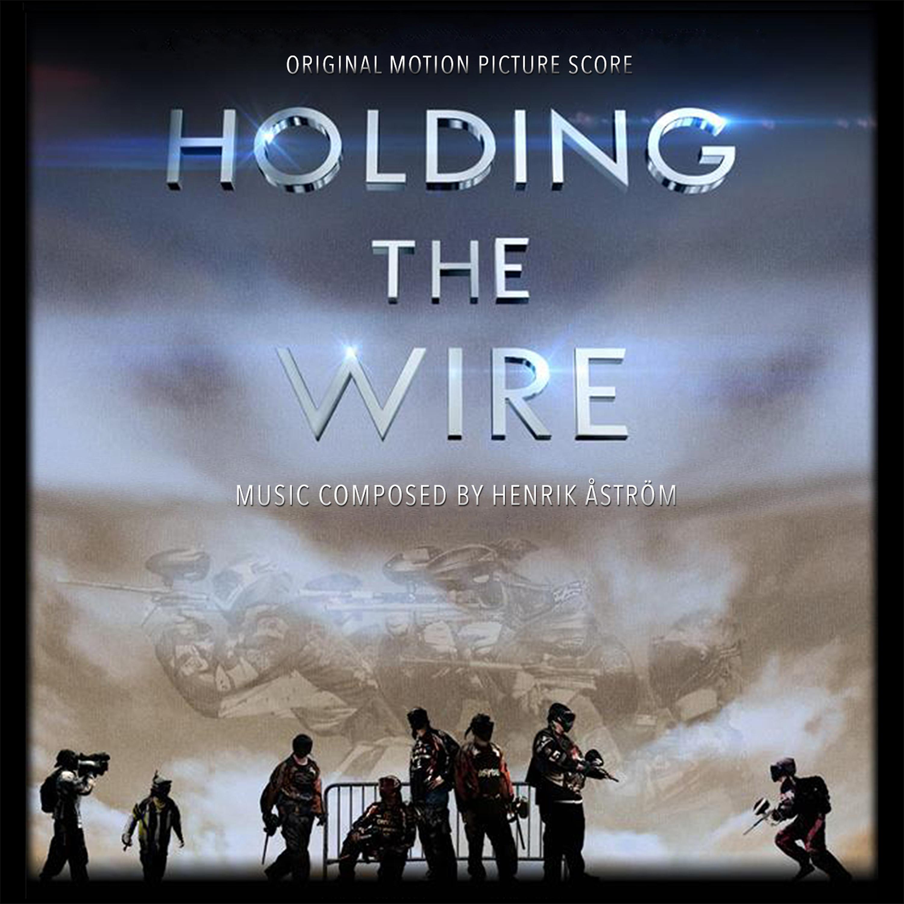 Постер альбома Holding the Wire - Original Motion Picture Score