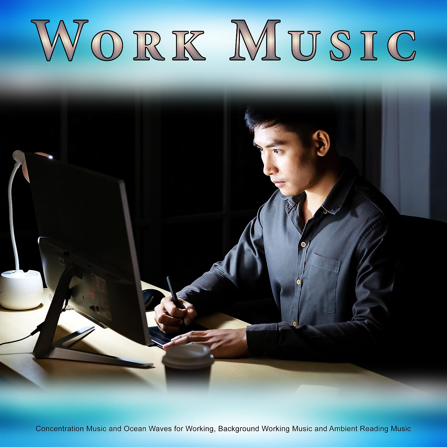 Постер альбома Work Music: Concentration Music and Ocean Waves for Working, Background Working Music and Ambient Reading Music