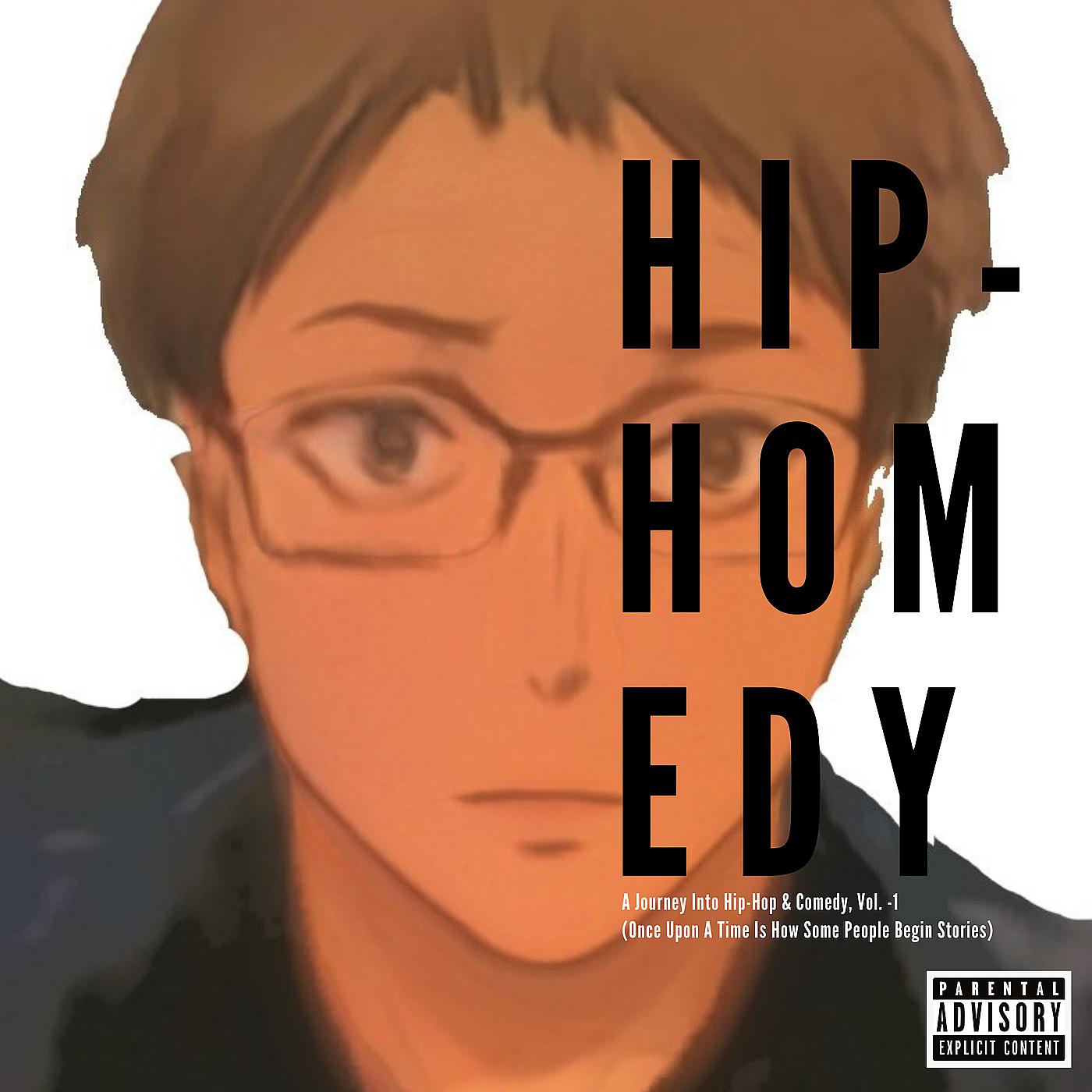 Постер альбома Hip-Homedy, A Journey Into Hip-Hop & Comedy, Vol. 1 (Once Upon A Time Is How Some People Begin Stories)