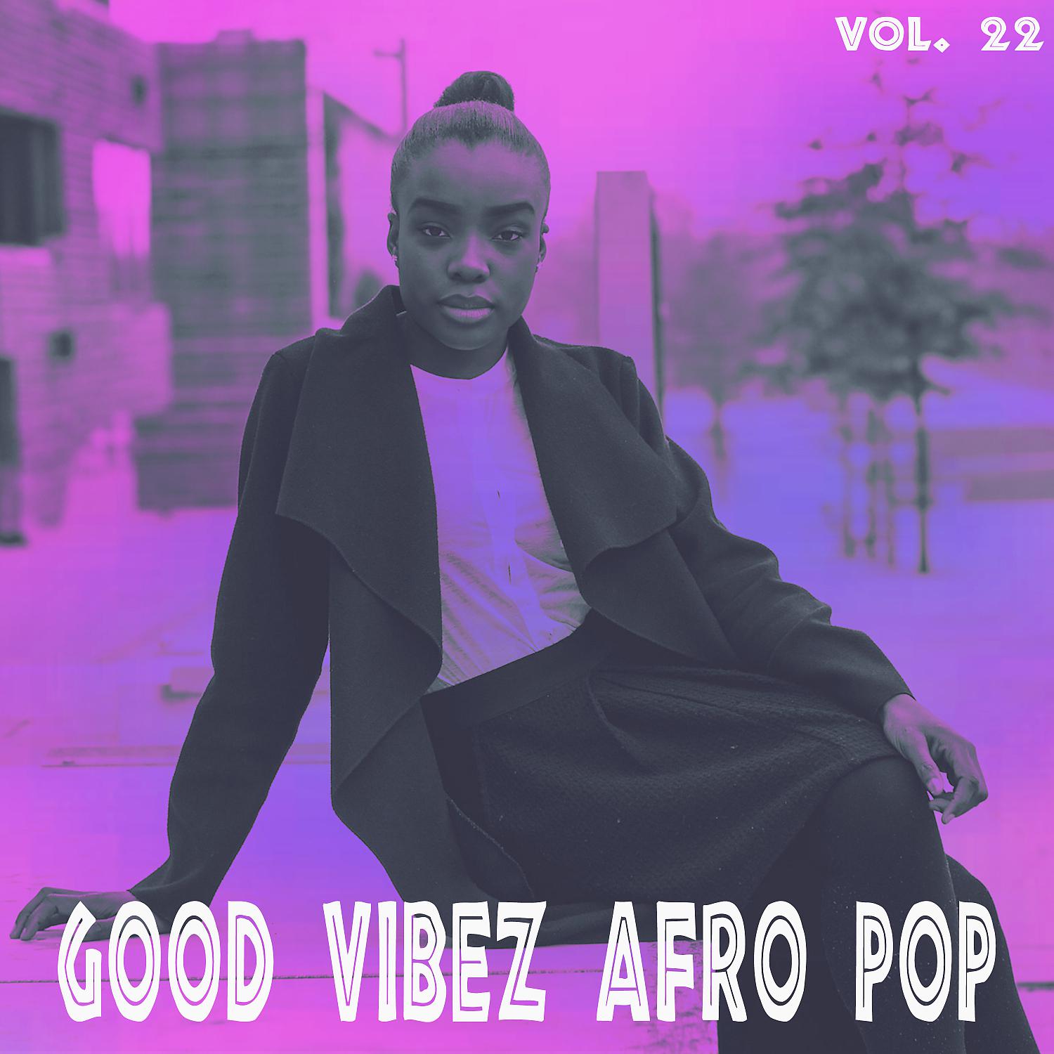 Постер альбома Good Vibez Afro Pop, Vol. 22
