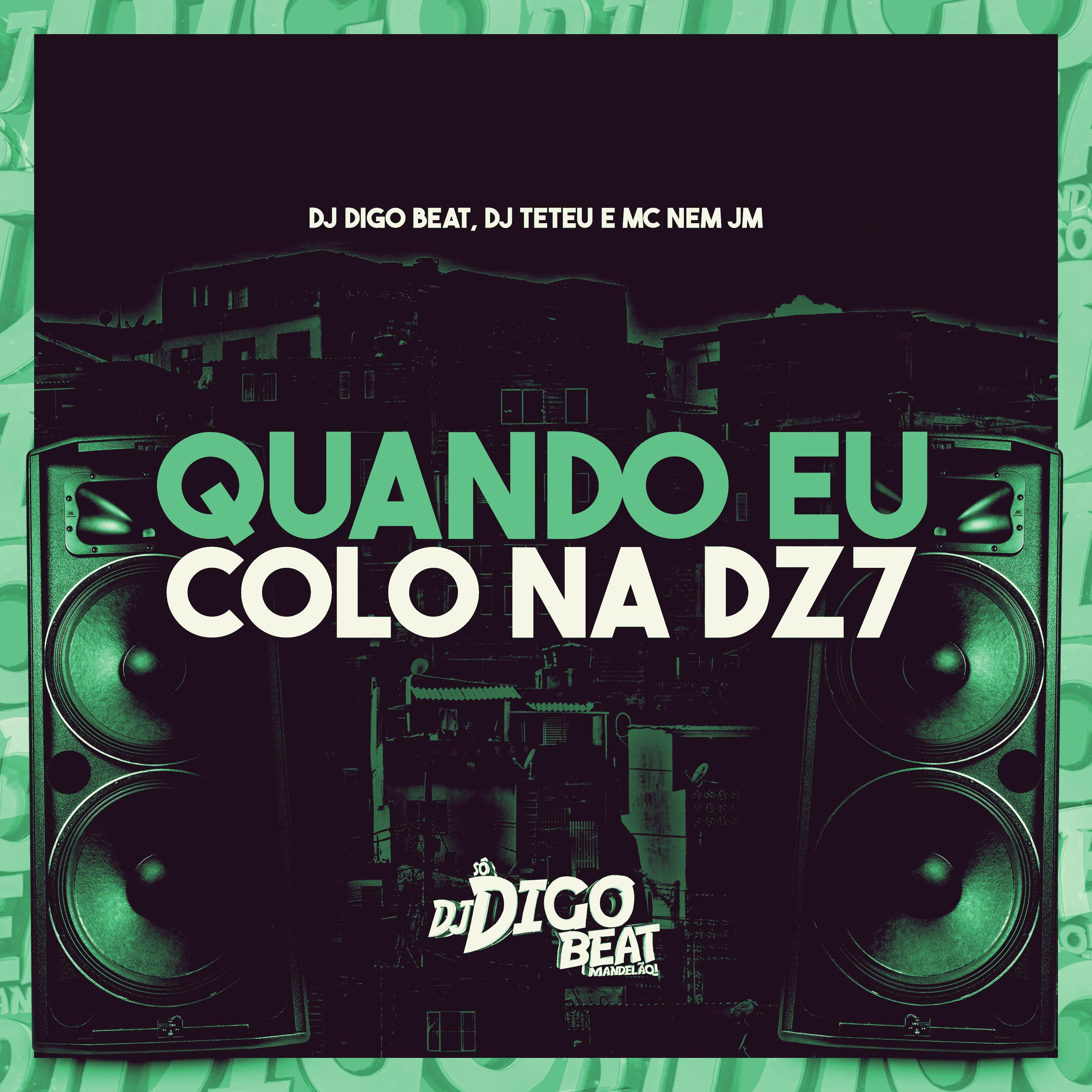 Постер альбома Quando Eu Colo na Dz7