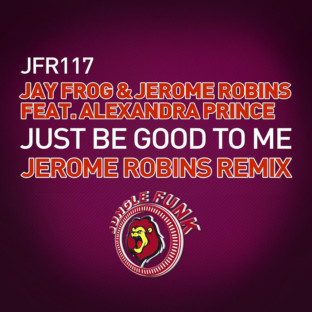Постер альбома Just Be Good To Me (Jerome Robins Remix)
