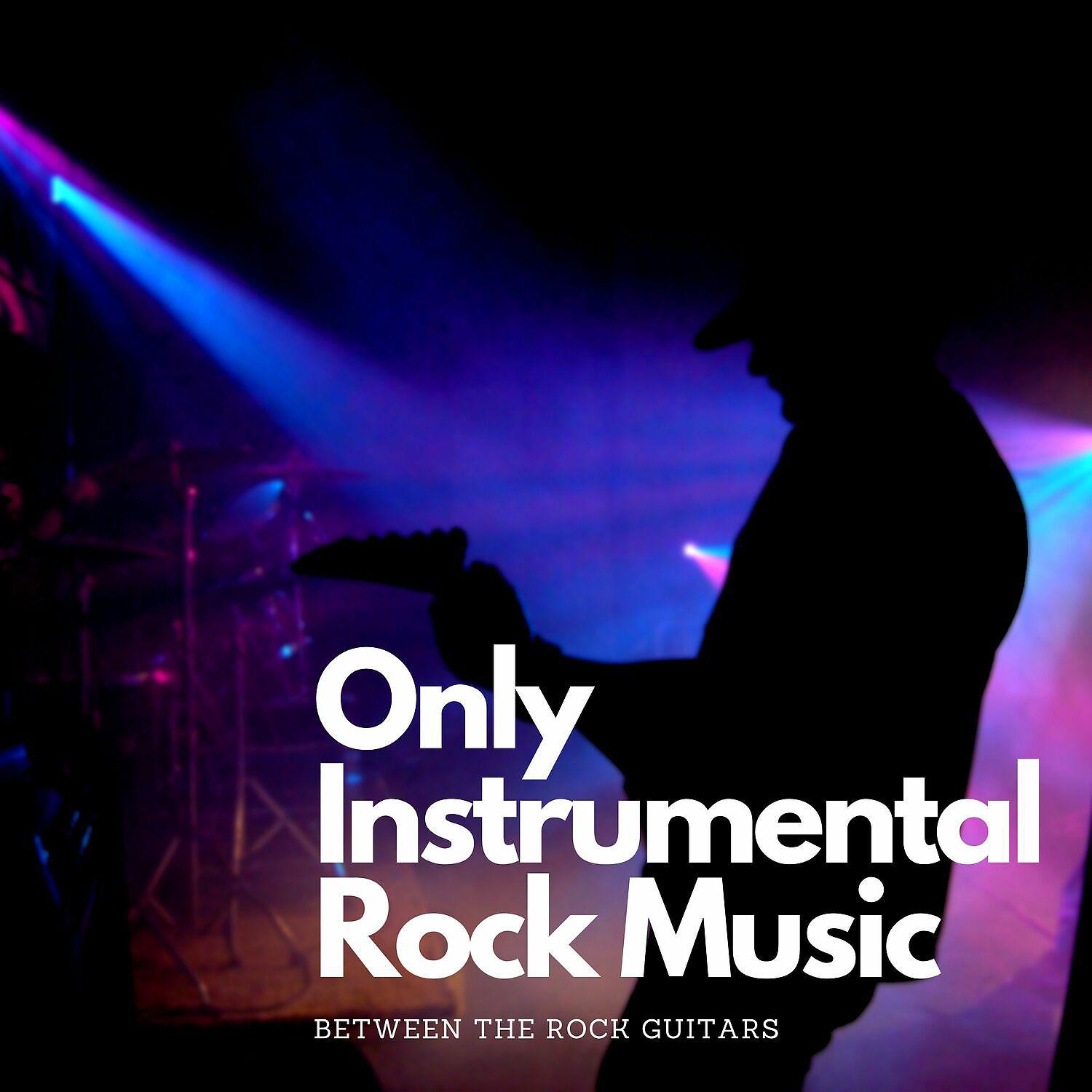 Постер альбома Only Instrumental Rock Music
