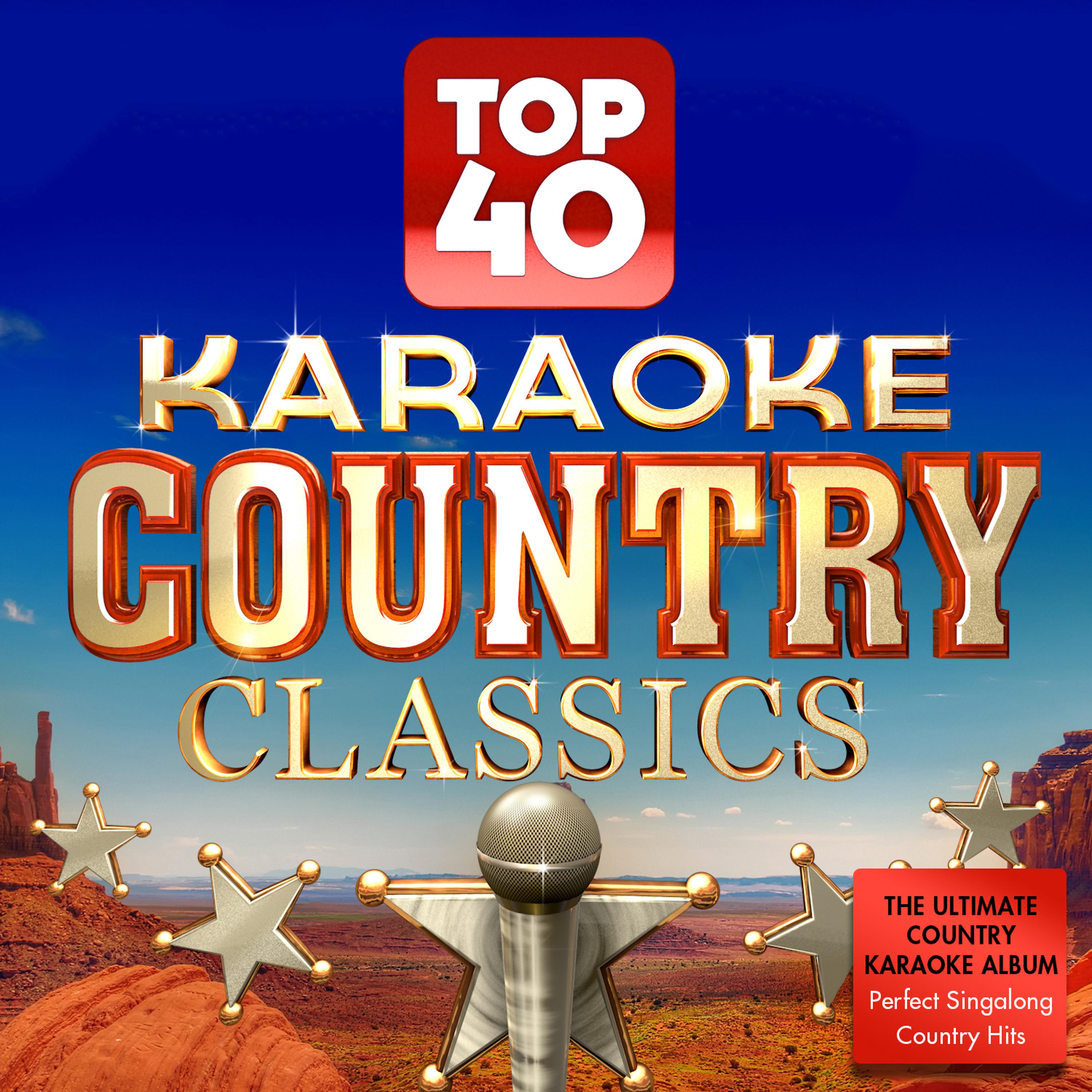 Постер альбома Top 40 Karaoke Country - The Ultimate Country Karaoke Album - Perfect Singalong Country Hits