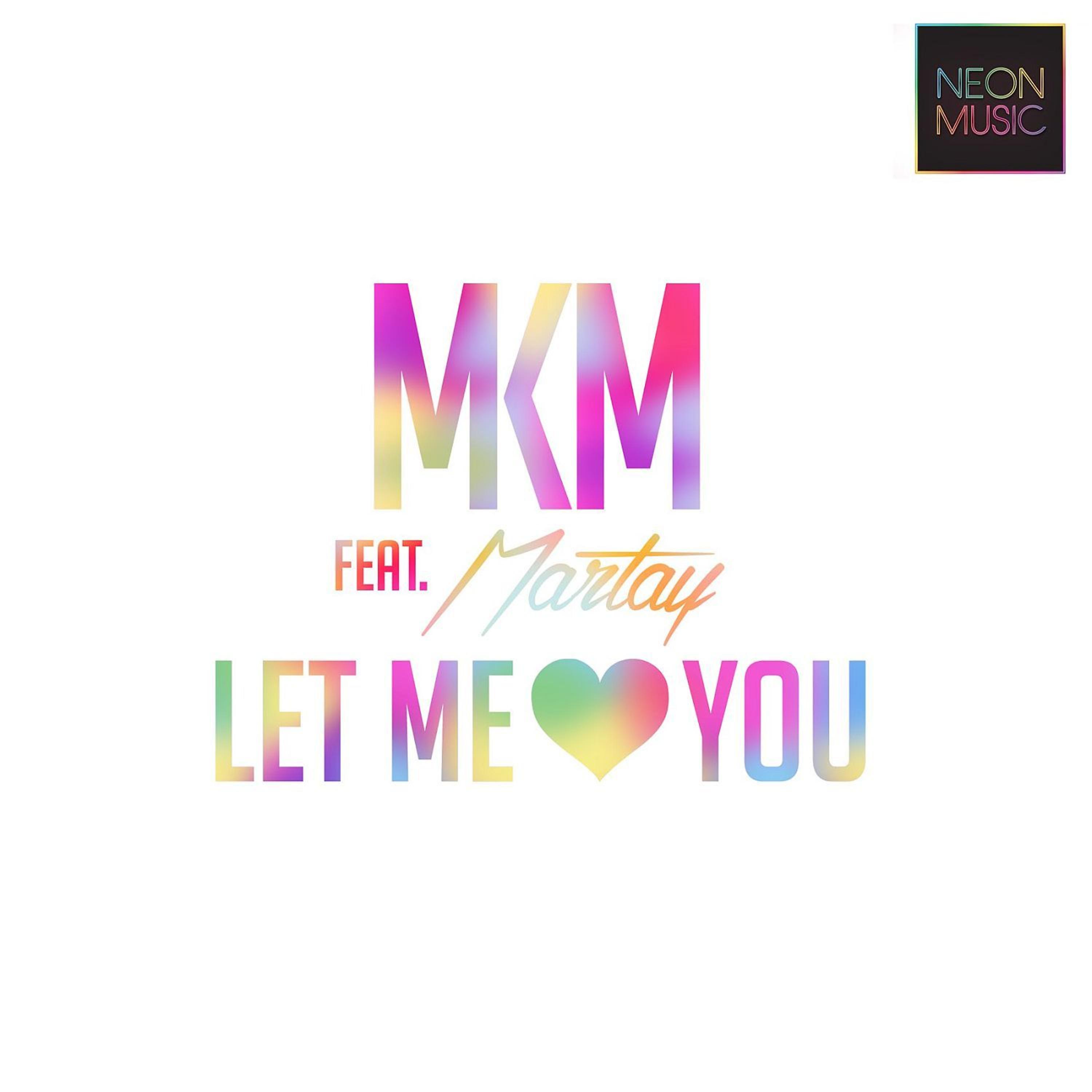 Постер альбома Let Me Love You (feat. Martay M'Kenzy) - Single