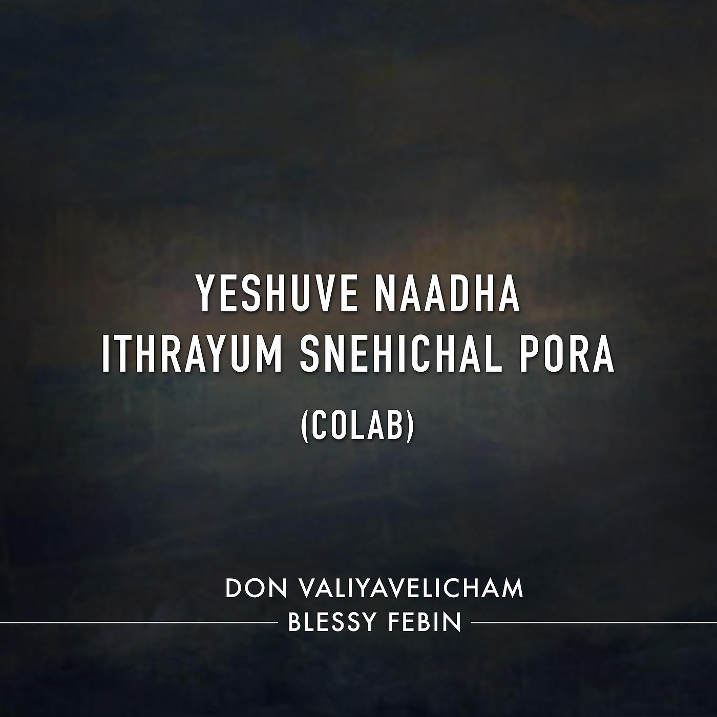 Постер альбома Yeshuve Naadha (Ithrayum Snehichal Pora) [Colab]