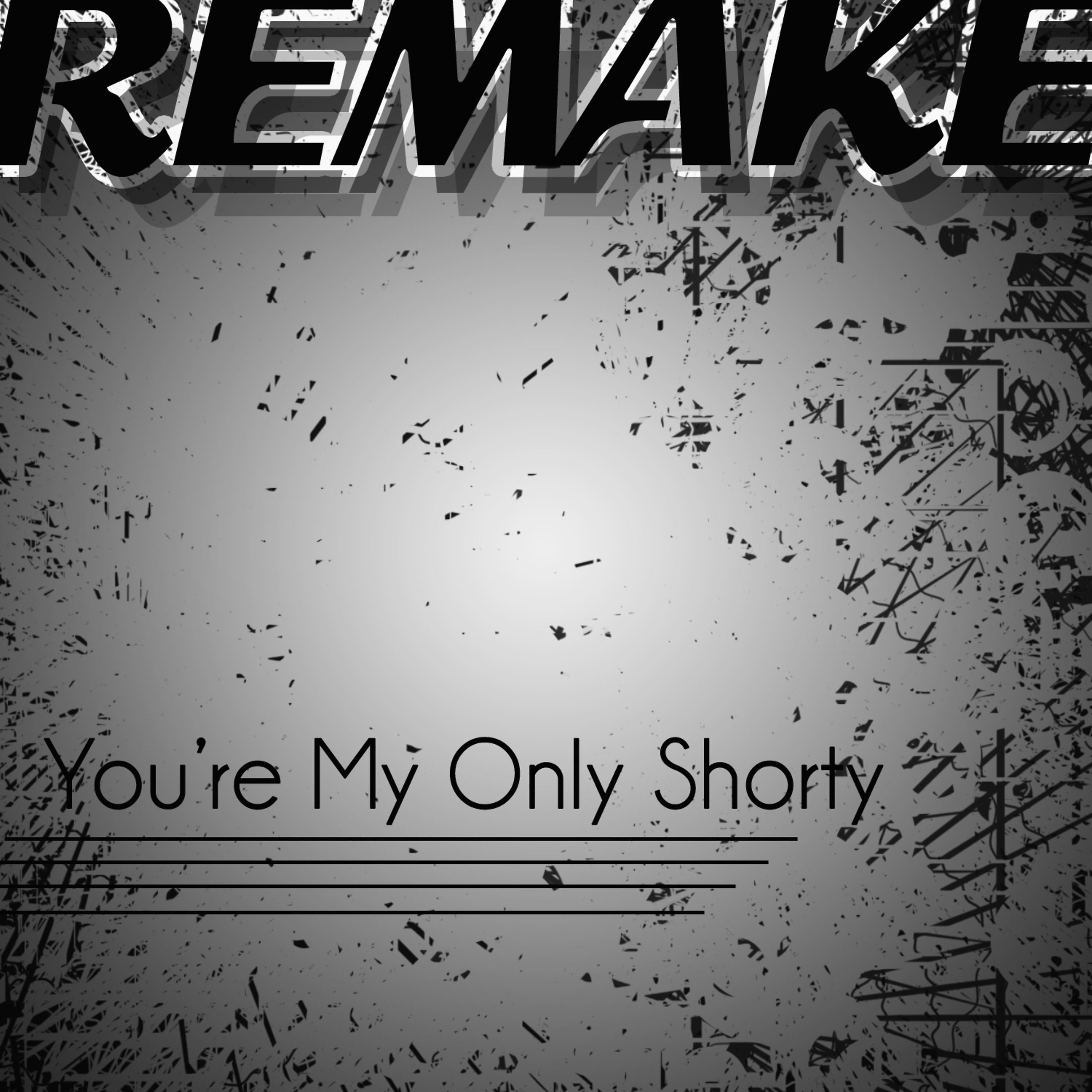 Постер альбома You're My Only Shorty (Demi Lovato feat. lyaz Remake) - Single
