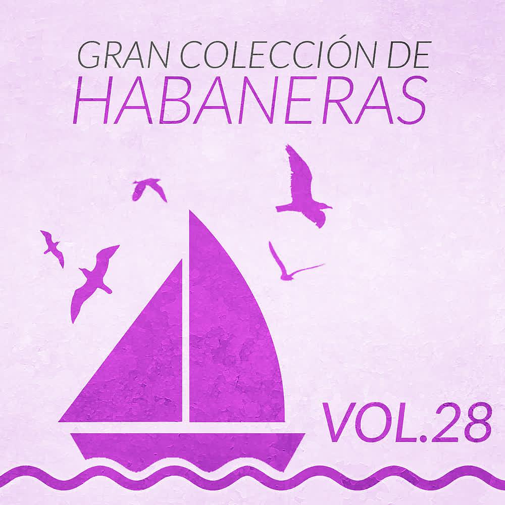Постер альбома Gran Colección de Habaneras (Volumen 28)