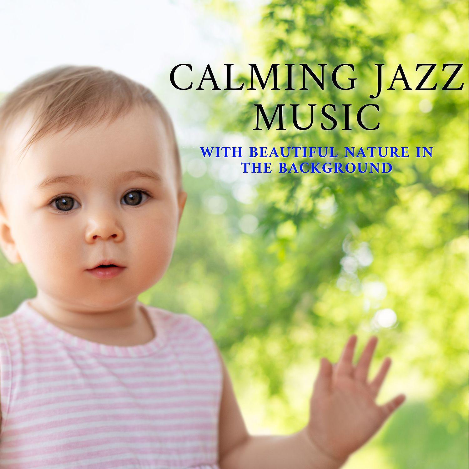 Постер альбома Calming Jazz Music with Beautiful Nature in the Background