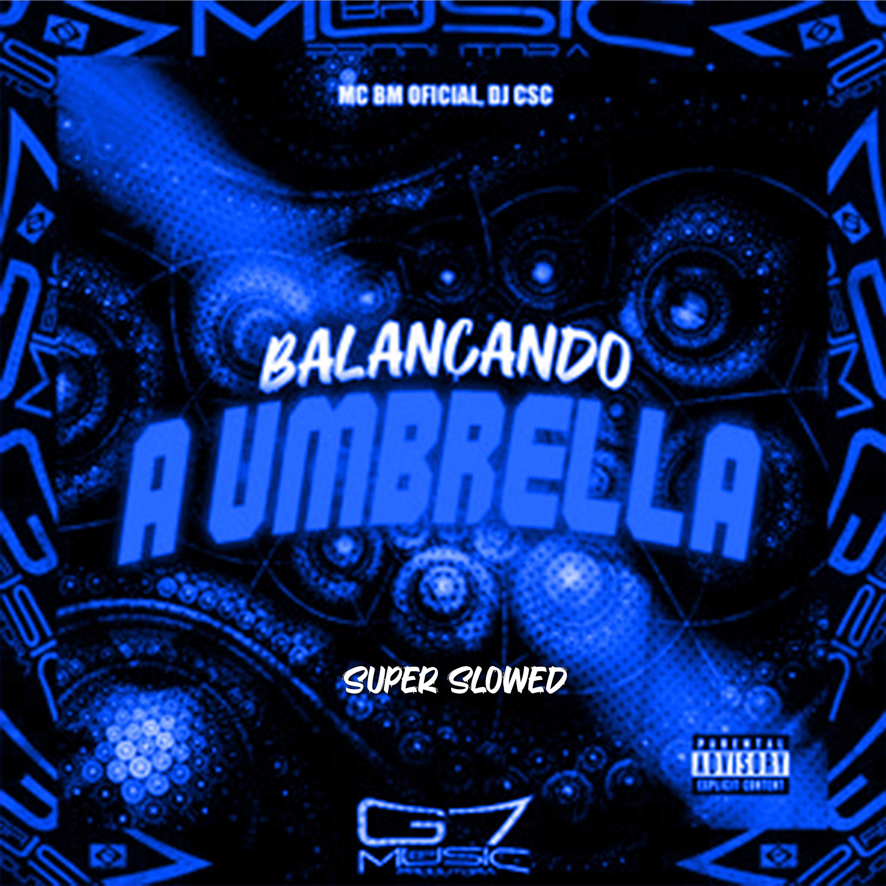 Постер альбома Balançando a Umbrella (Super Slowed)