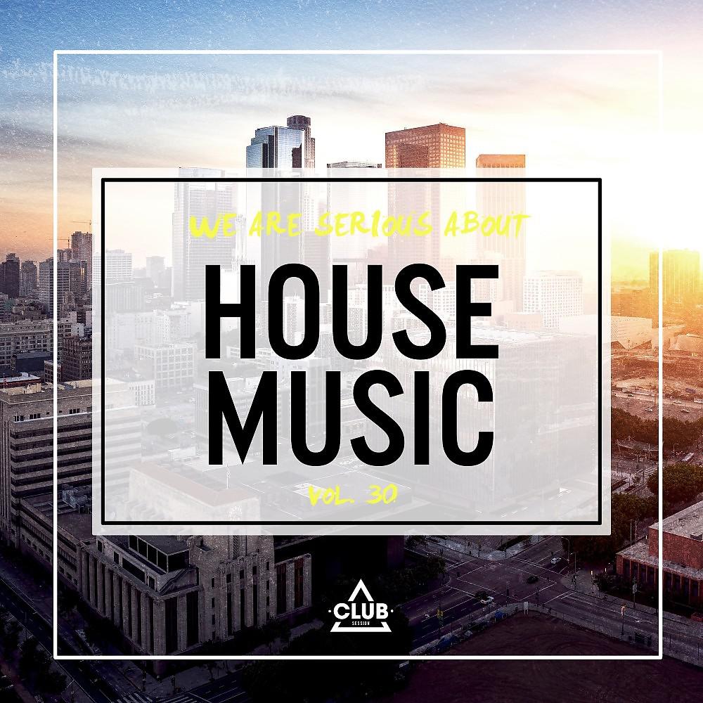 Постер альбома We Are Serious About House Music, Vol. 30