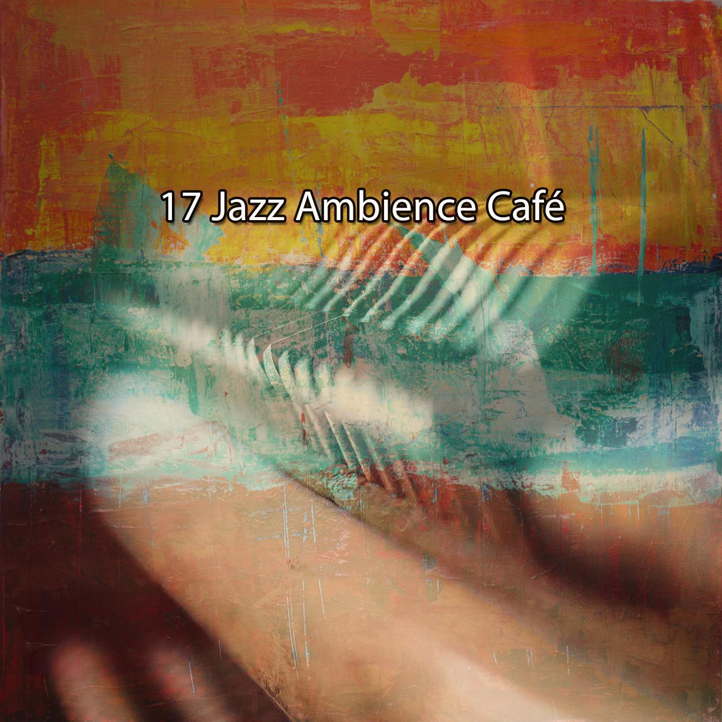 Постер альбома 17 Jazz Ambience Café