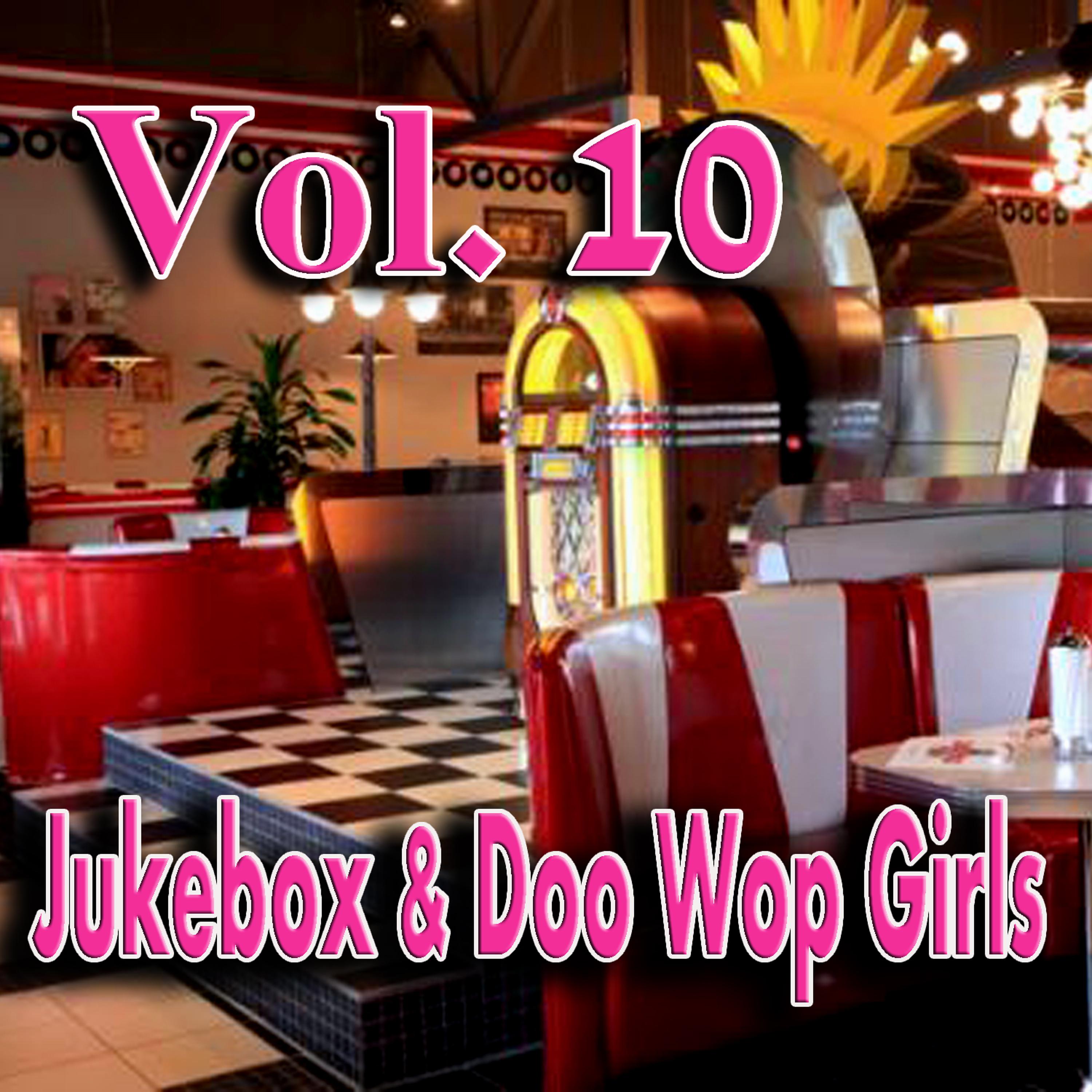 Постер альбома Jukebox & Doo Wop Girls, Vol. 10