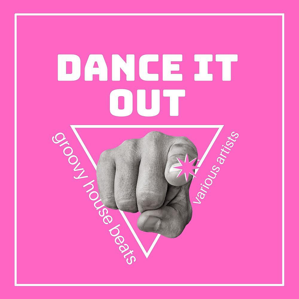 Постер альбома Dance It Out (Groovy House Beats)