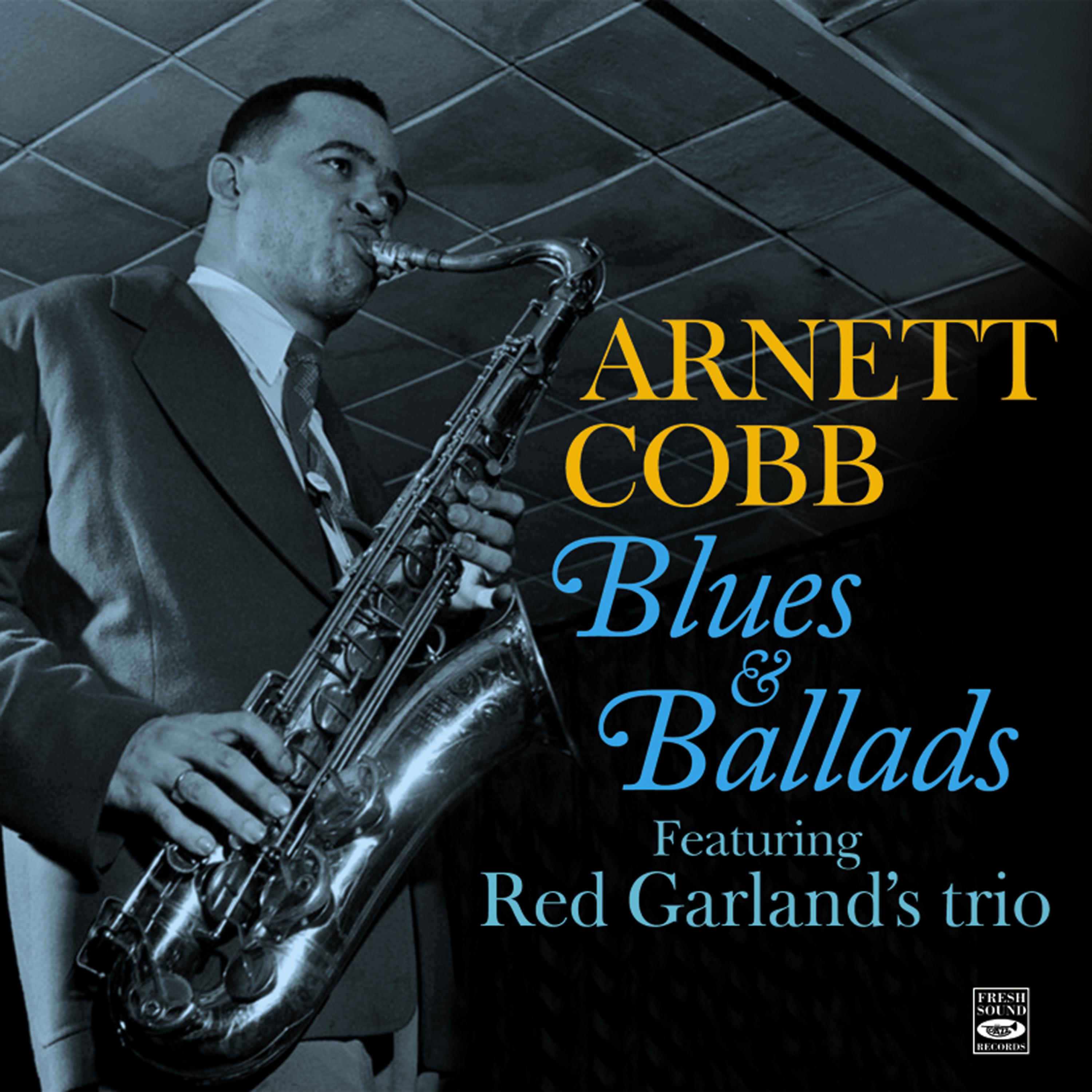 Постер альбома Arnett Cobb: Blues & Ballads (feat. Red Garland's Trio)