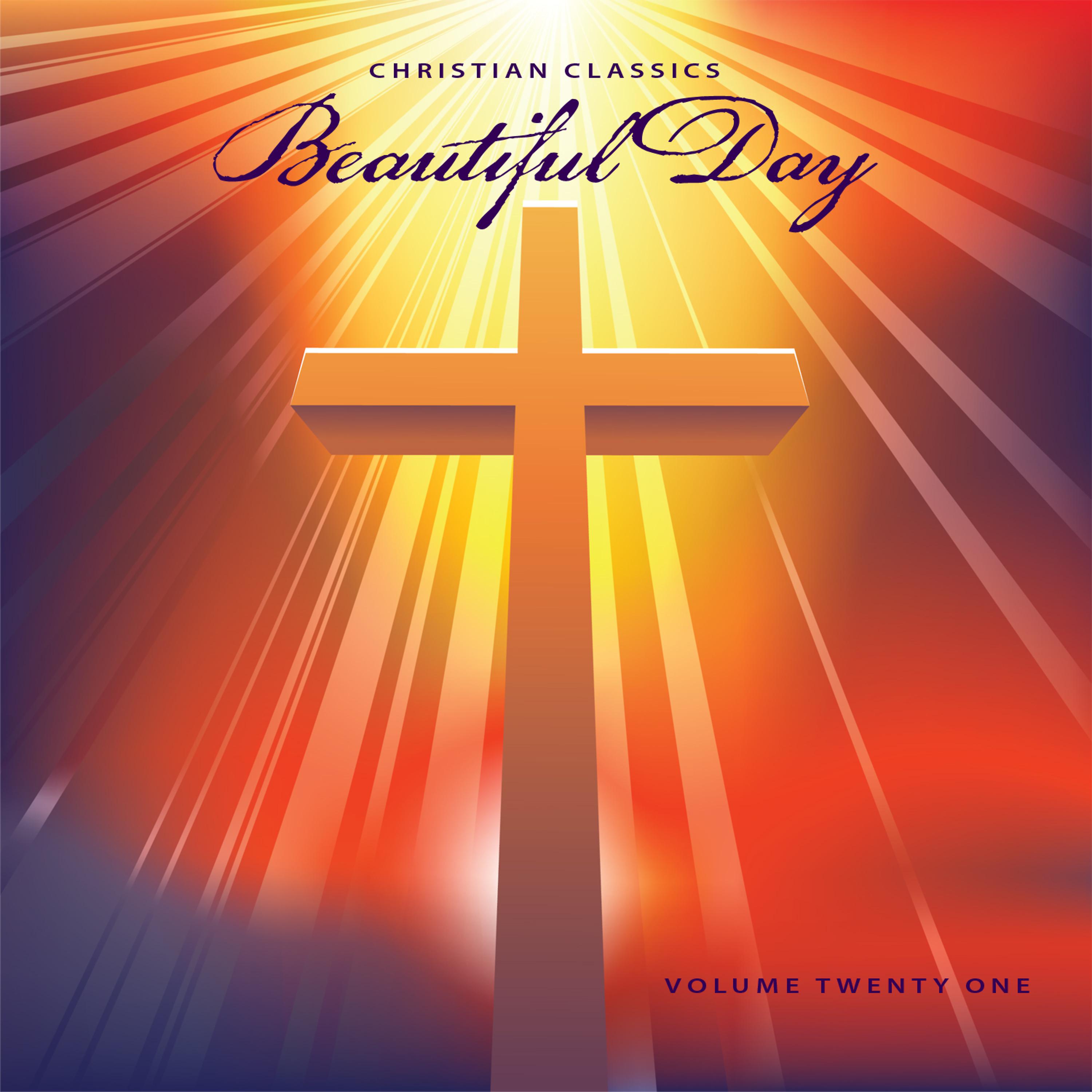 Постер альбома Christian Classics: Beautiful Day, Vol. 21