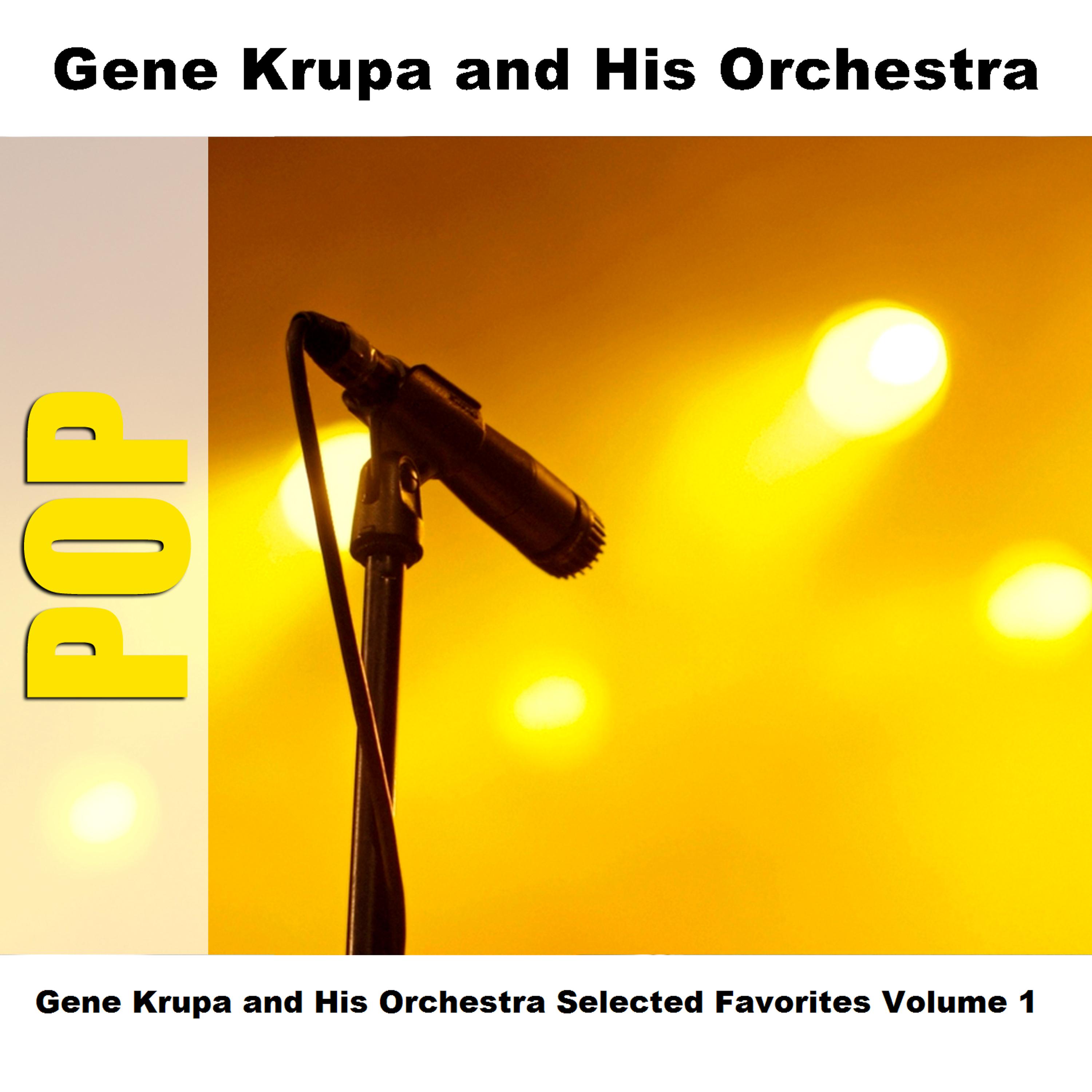 Постер альбома Gene Krupa and His Orchestra Selected Favorites Volume 1