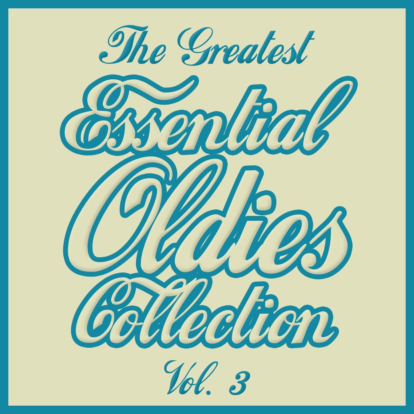 Постер альбома The Greatest Essential Oldies Collection, Vol. 3