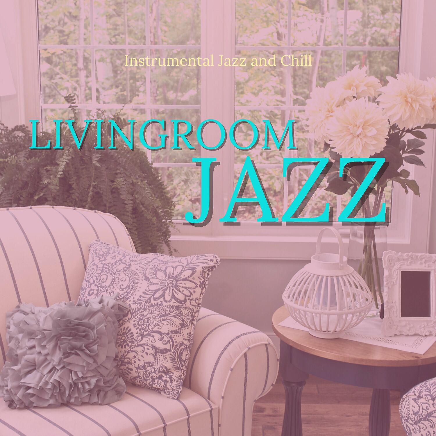 Постер альбома Livingroom Jazz & Chillout Background