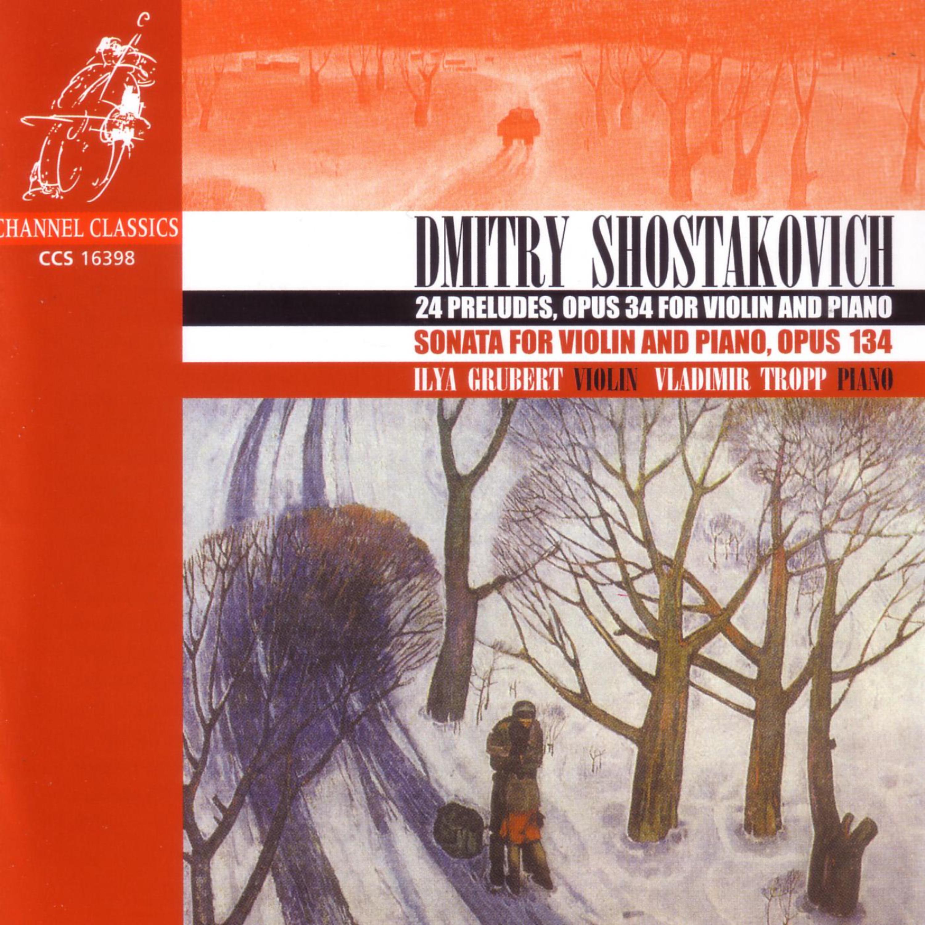 Постер альбома Shostakovich: 24 Preludes, Opus 34 For Violin And Piano / Sonata For Violin And Piano, Opus 134