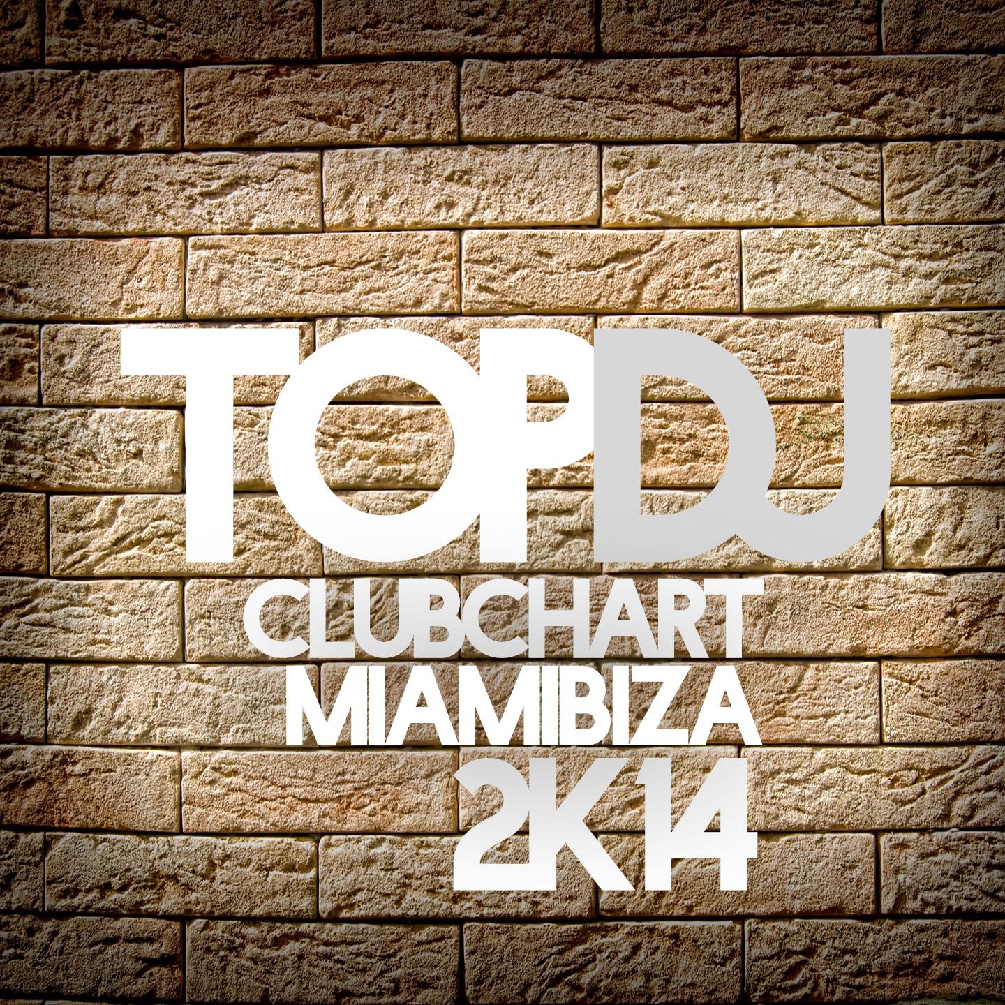 Постер альбома Top DJ Club Chart Miamibiza 2K14