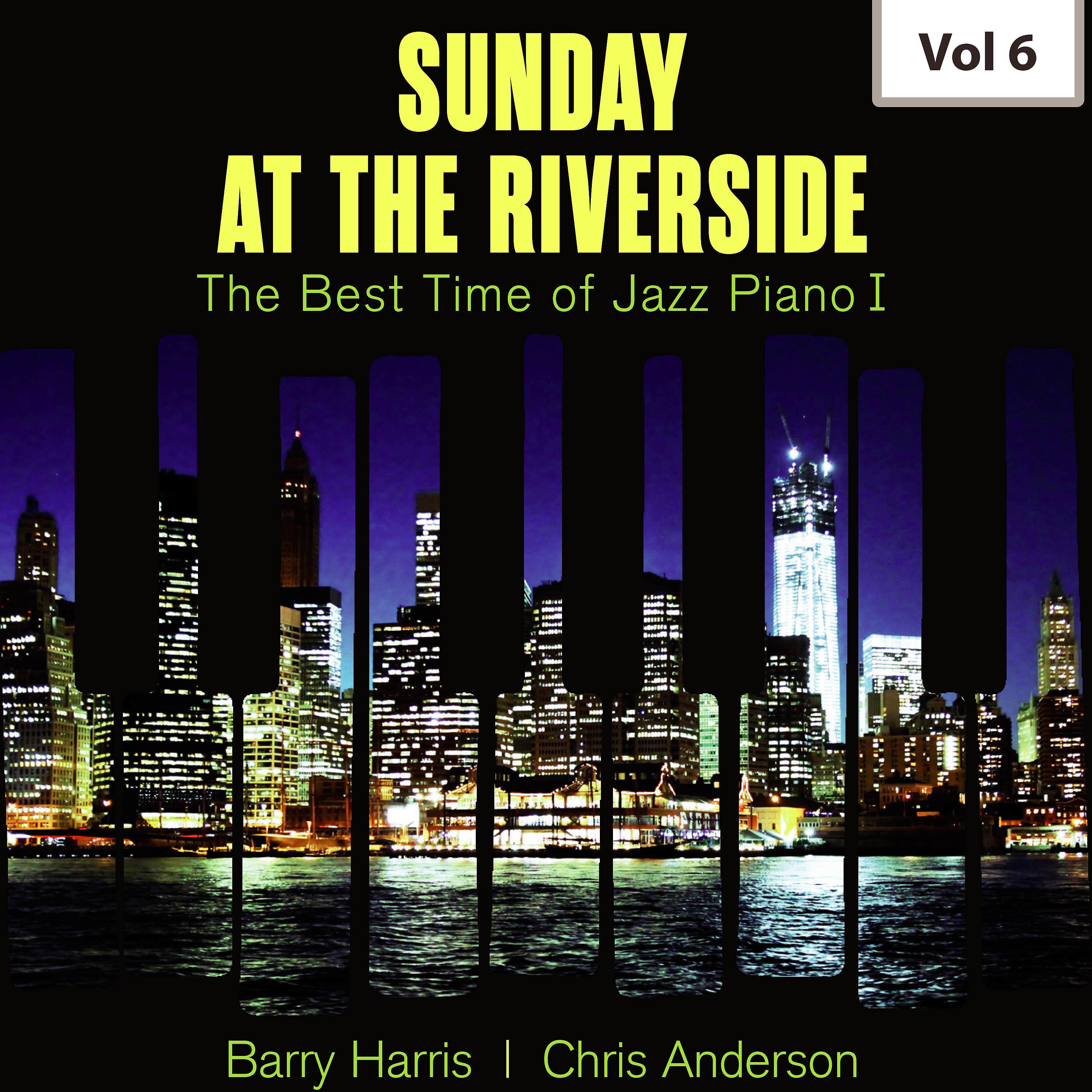 Постер альбома Sunday at the Riverside - The Best Time of Jazz Piano I, Vol. 6