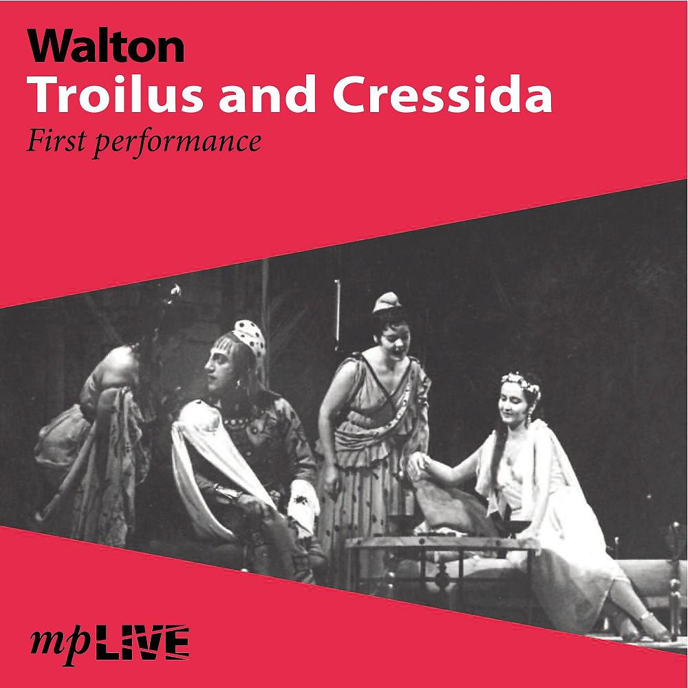 Постер альбома Walton, Troilus and Cressida First Performance (Live)