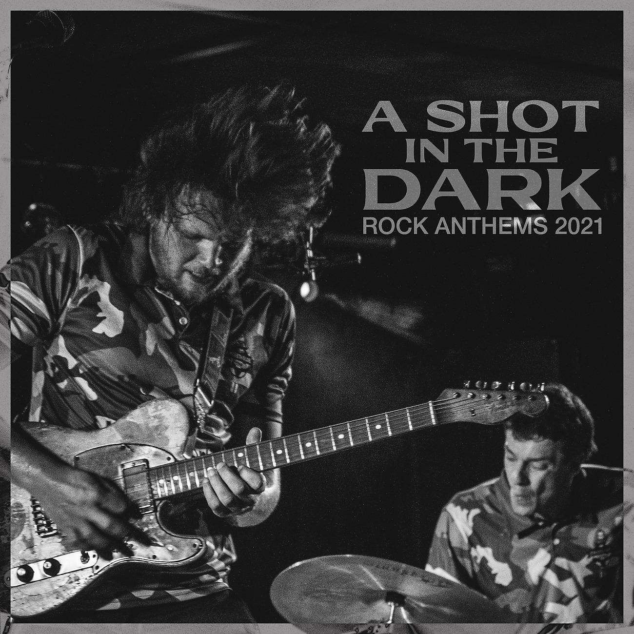 Постер альбома A Shot In The Dark - Rock Anthems 20 / 21