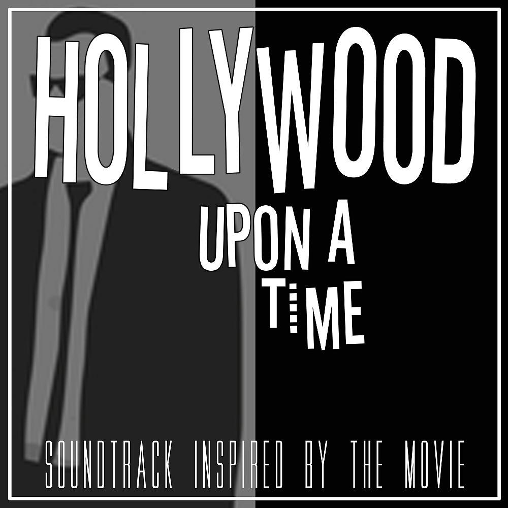 Постер альбома Hollywood Upon a Time (Soundtrack Inspired by the Movie)