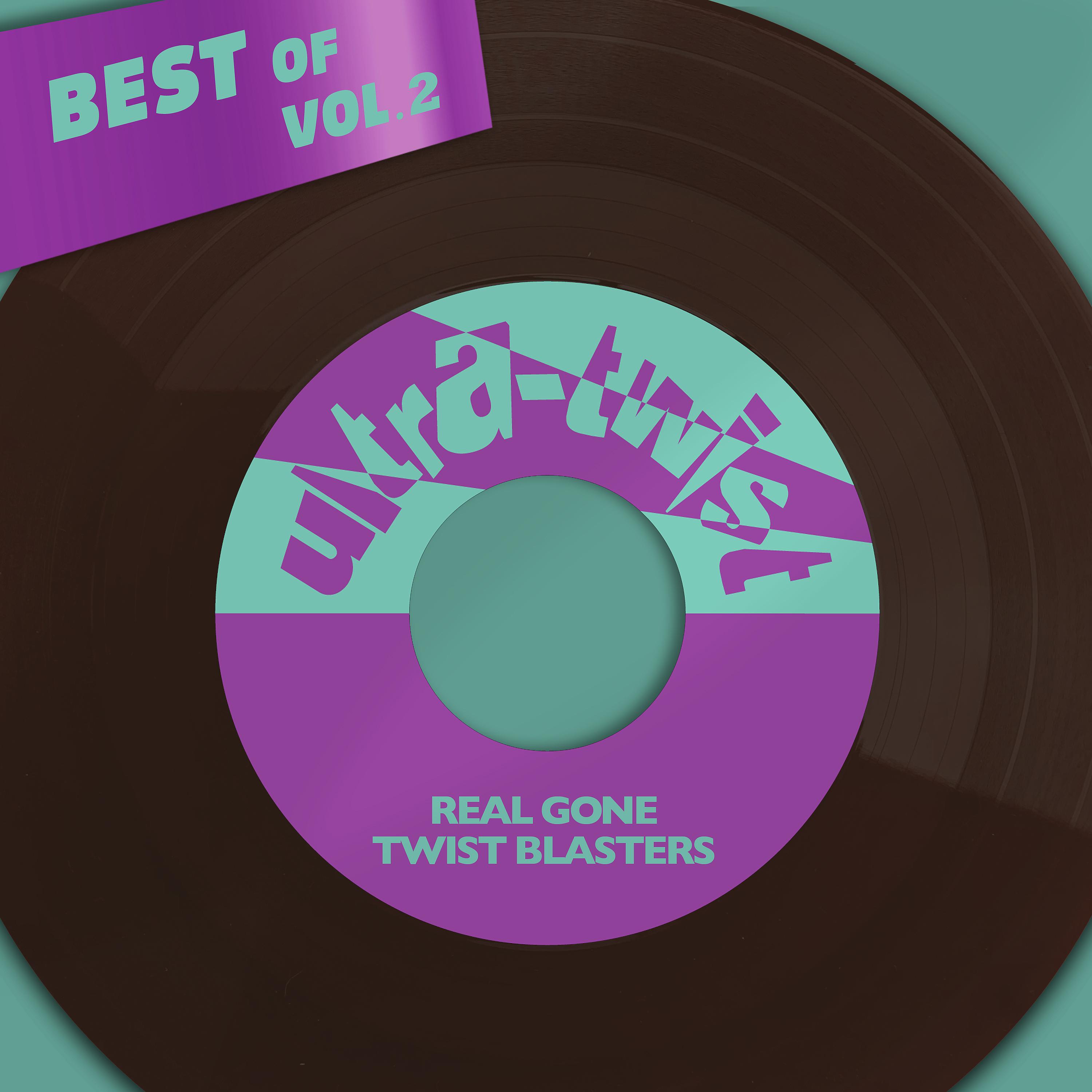 Постер альбома Best Of Ultra-Twist, Vol. 2 - Real Gone Twist Blasters