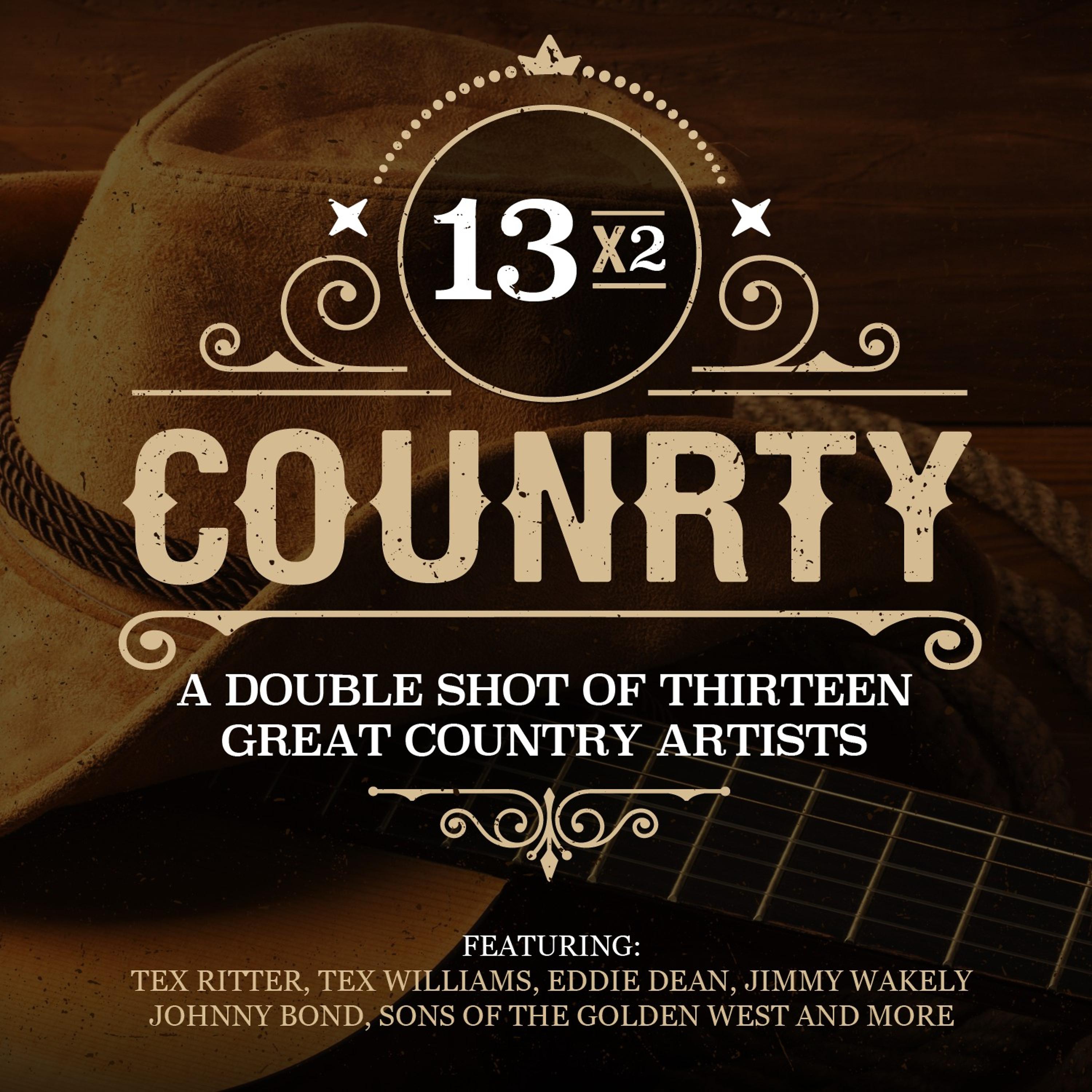 Постер альбома 13x2 Country - A Double Shot of Thirteen Great Country Artists