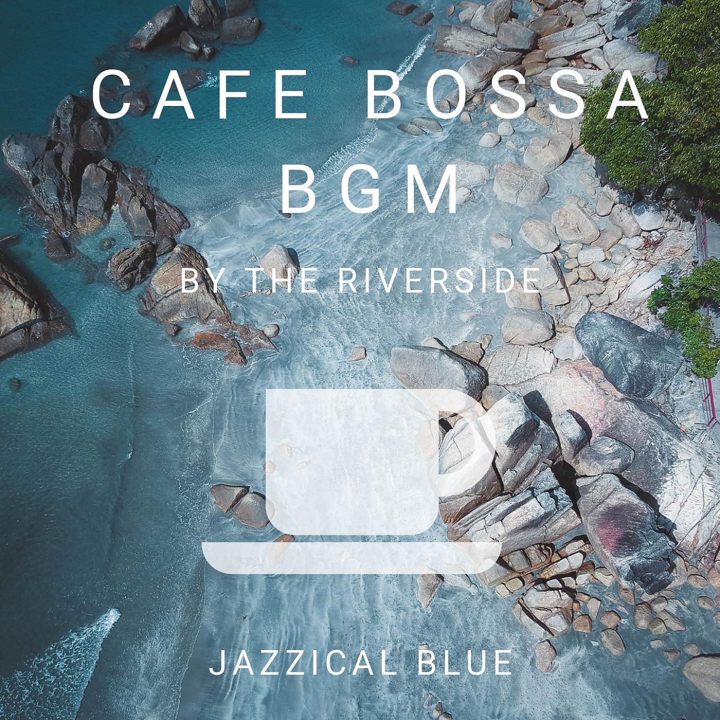 Постер альбома Cafe Bossa BGM - By the Riverside