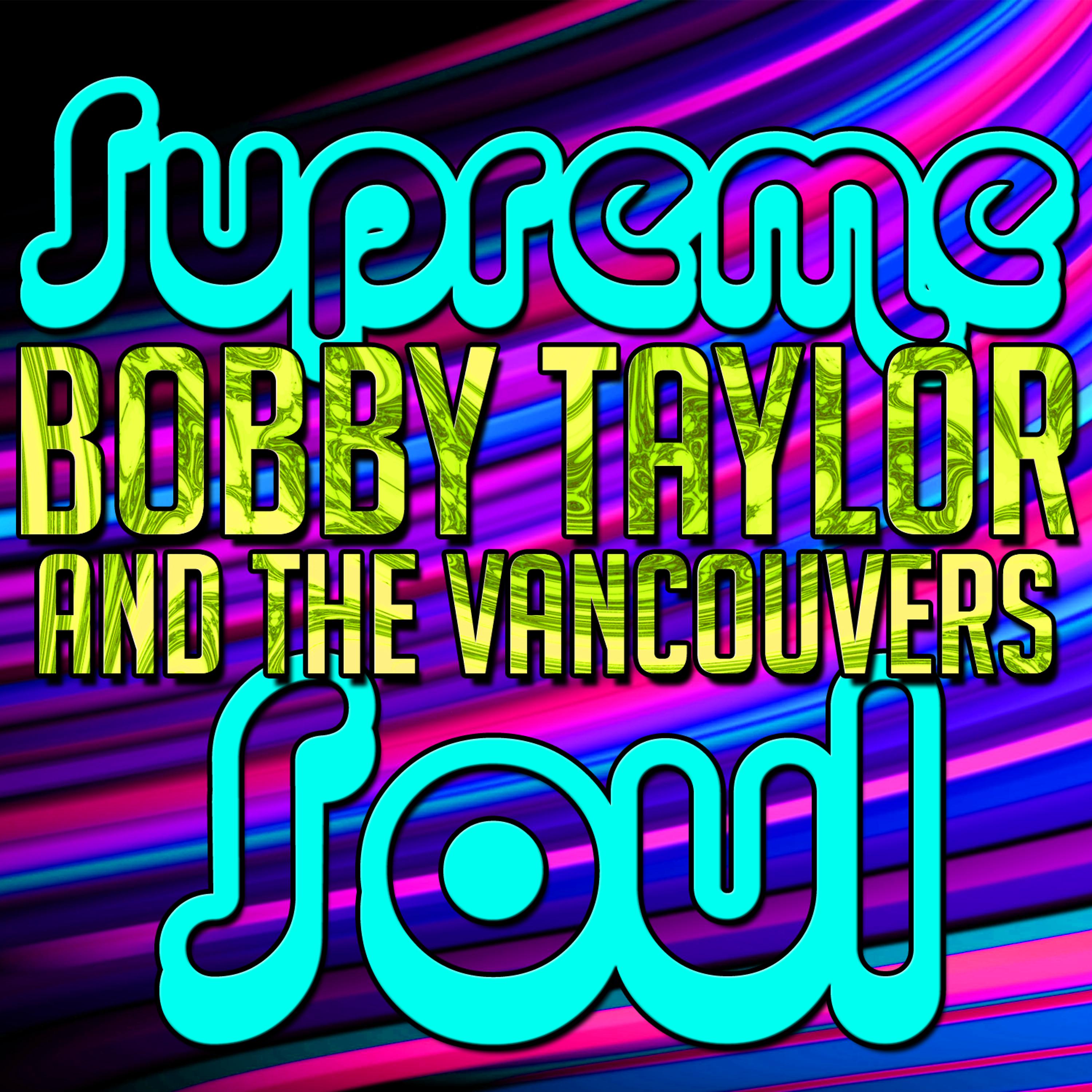 Постер альбома Supreme Soul: Bobby Taylor and the Vancouvers