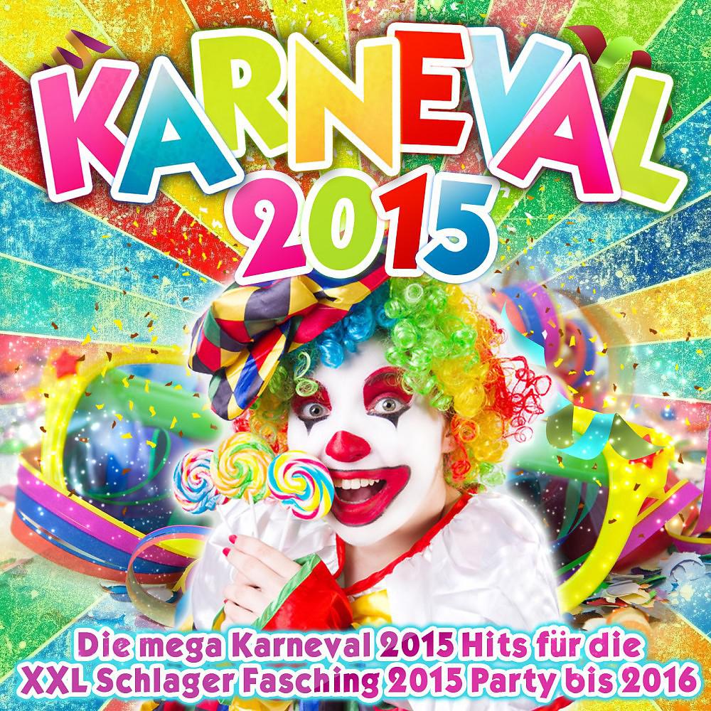 Постер альбома Karneval 2015 - Die mega Karneval 2015 Hits für die XXL Schlager Fasching 2015 Party bis 2016