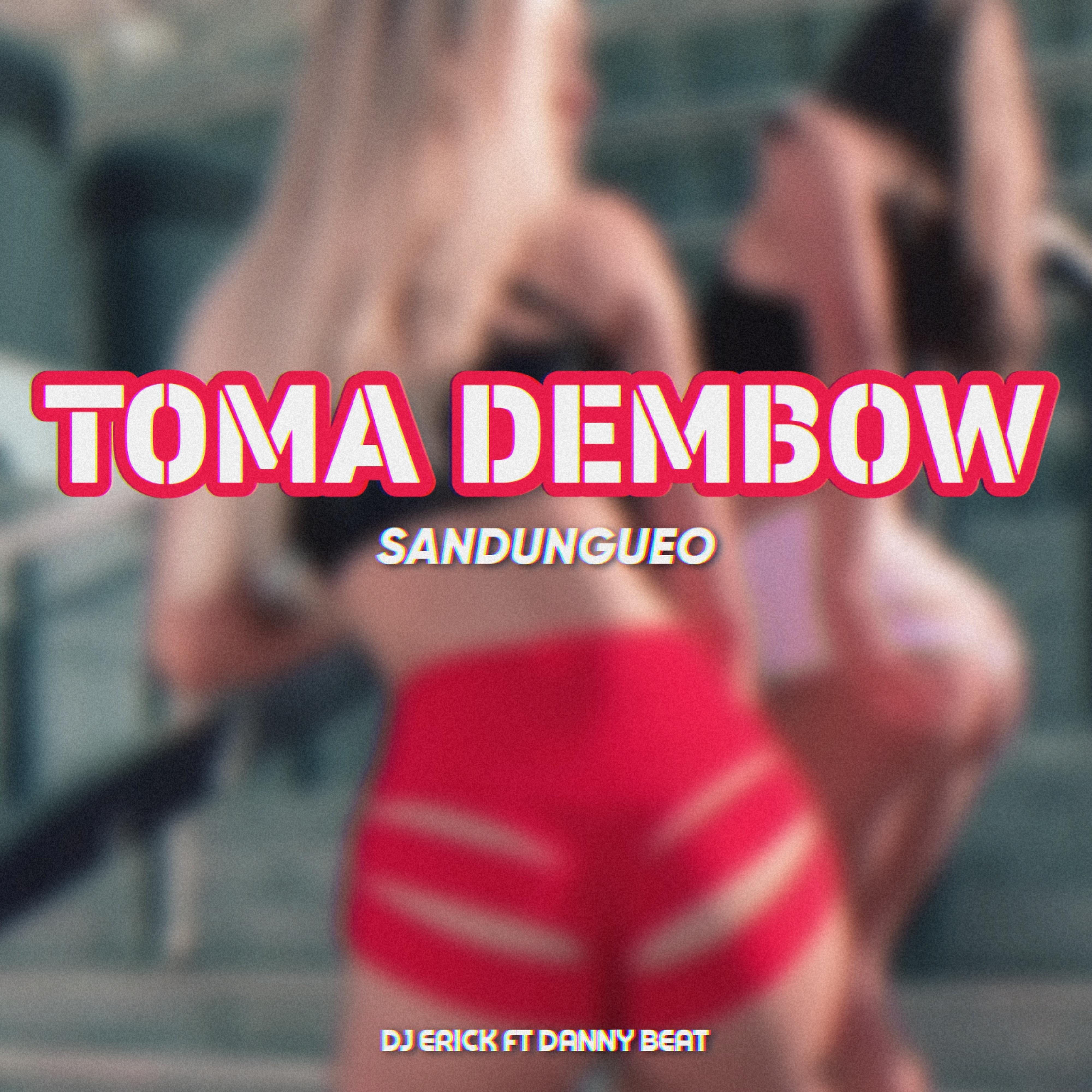 Постер альбома Toma Dembow Sandungueo (feat. Dj Erick)