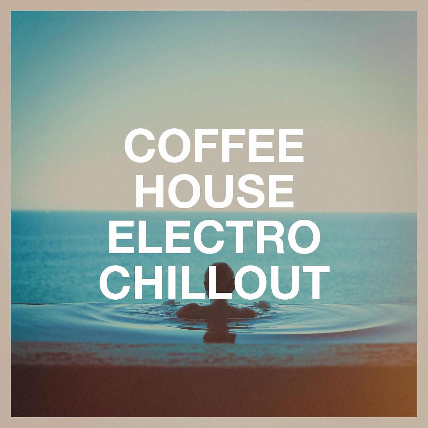 Постер альбома Coffee House Electro Chillout