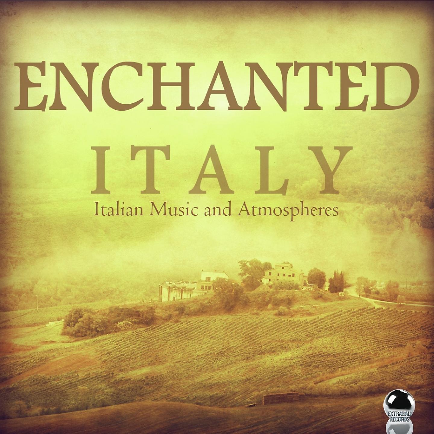 Постер альбома Enchanted Italy: Italian Music and Atmospheres