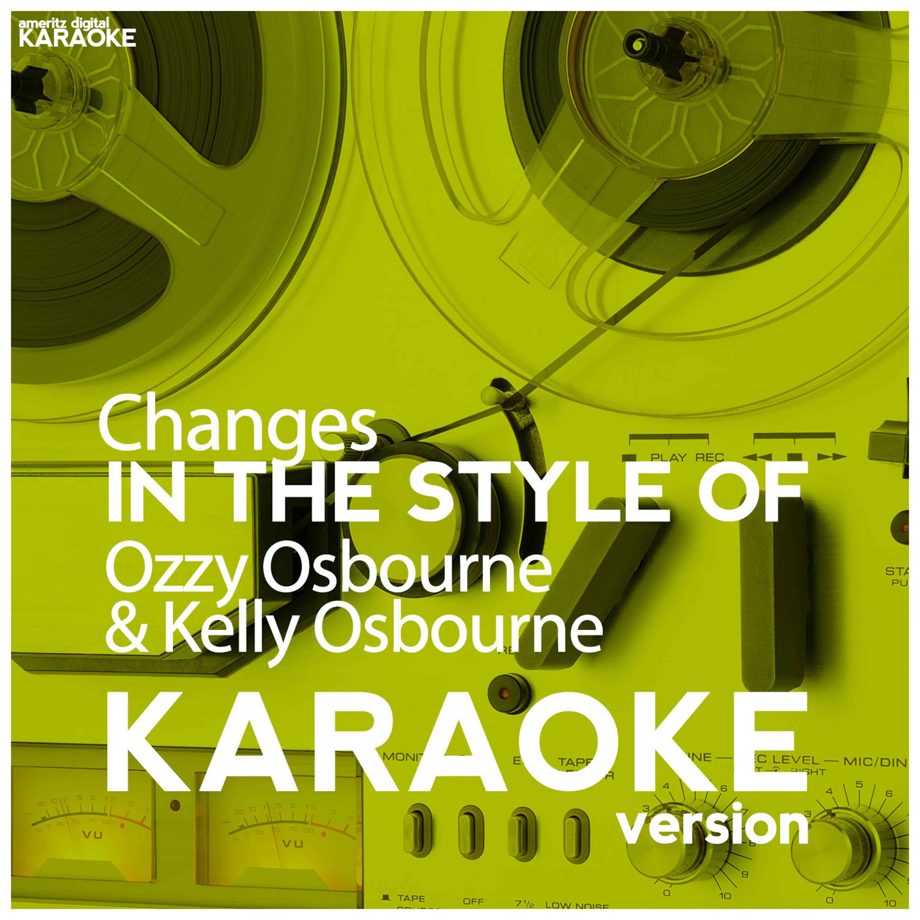 Постер альбома Changes (In the Style of Ozzy Osbourne & Kelly Osbourne) [Karaoke Version] - Single
