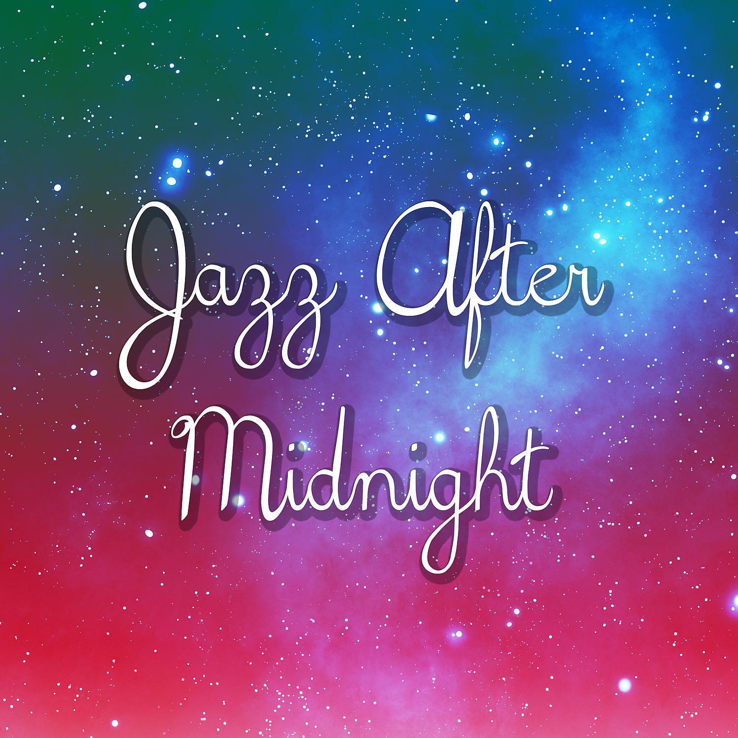 Постер альбома Jazz After Midnight – Jazz Music to Calm Down, Late Night Jazz, Moonlight Sounds
