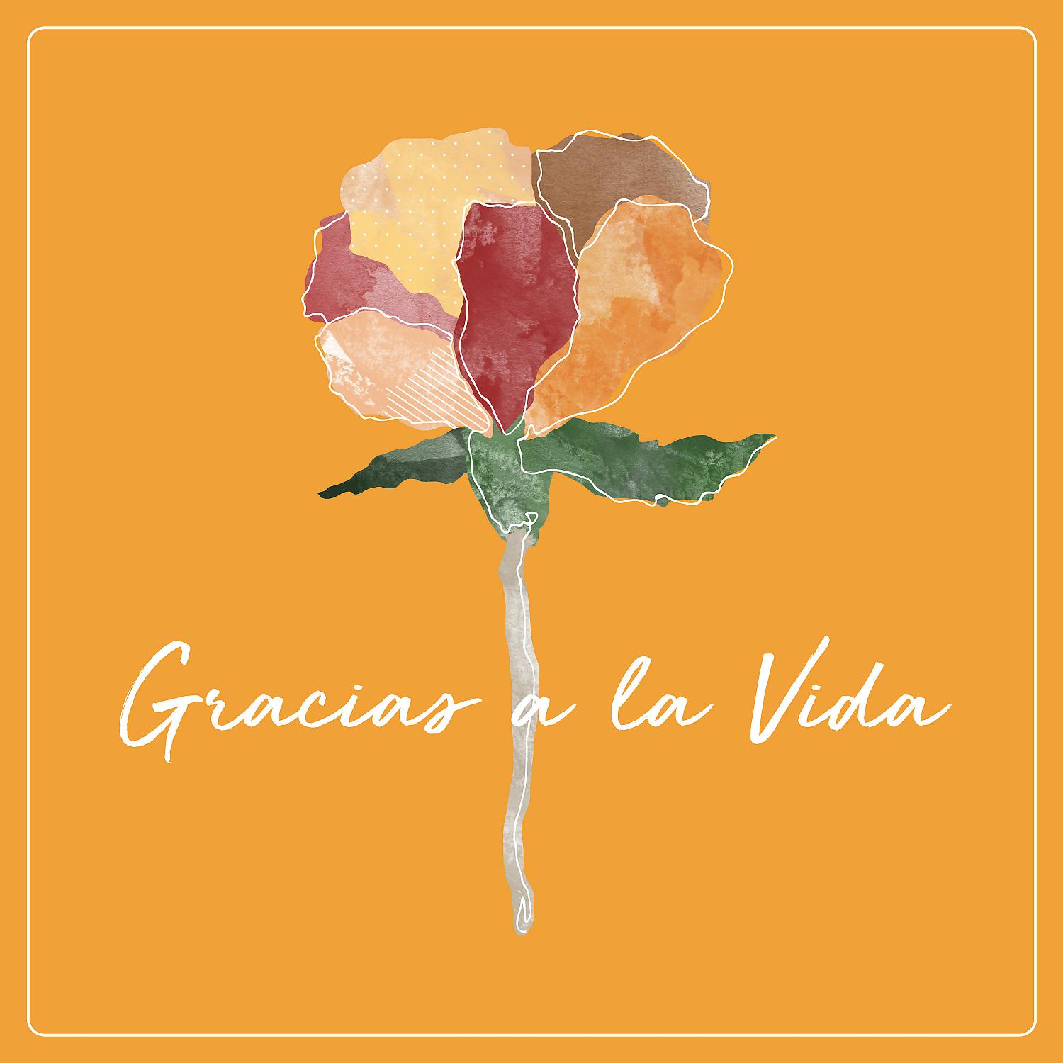 Постер альбома Gracias a la Vida (feat. Sans Soucis, Joy Morales, Ada Lea, Bianca Muñiz, Stephen James Orr & Alper Tuzcu)