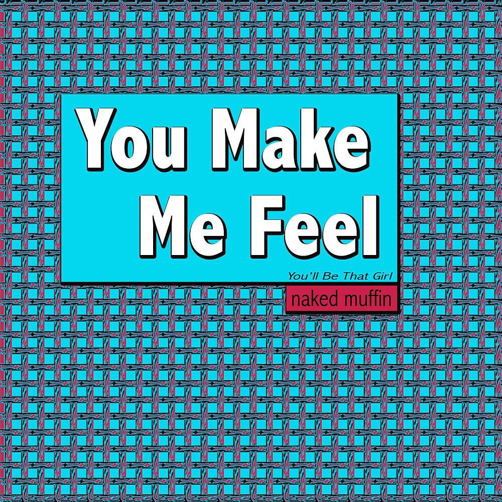 Постер альбома You Make Me Feel (You'll Be That Girl)