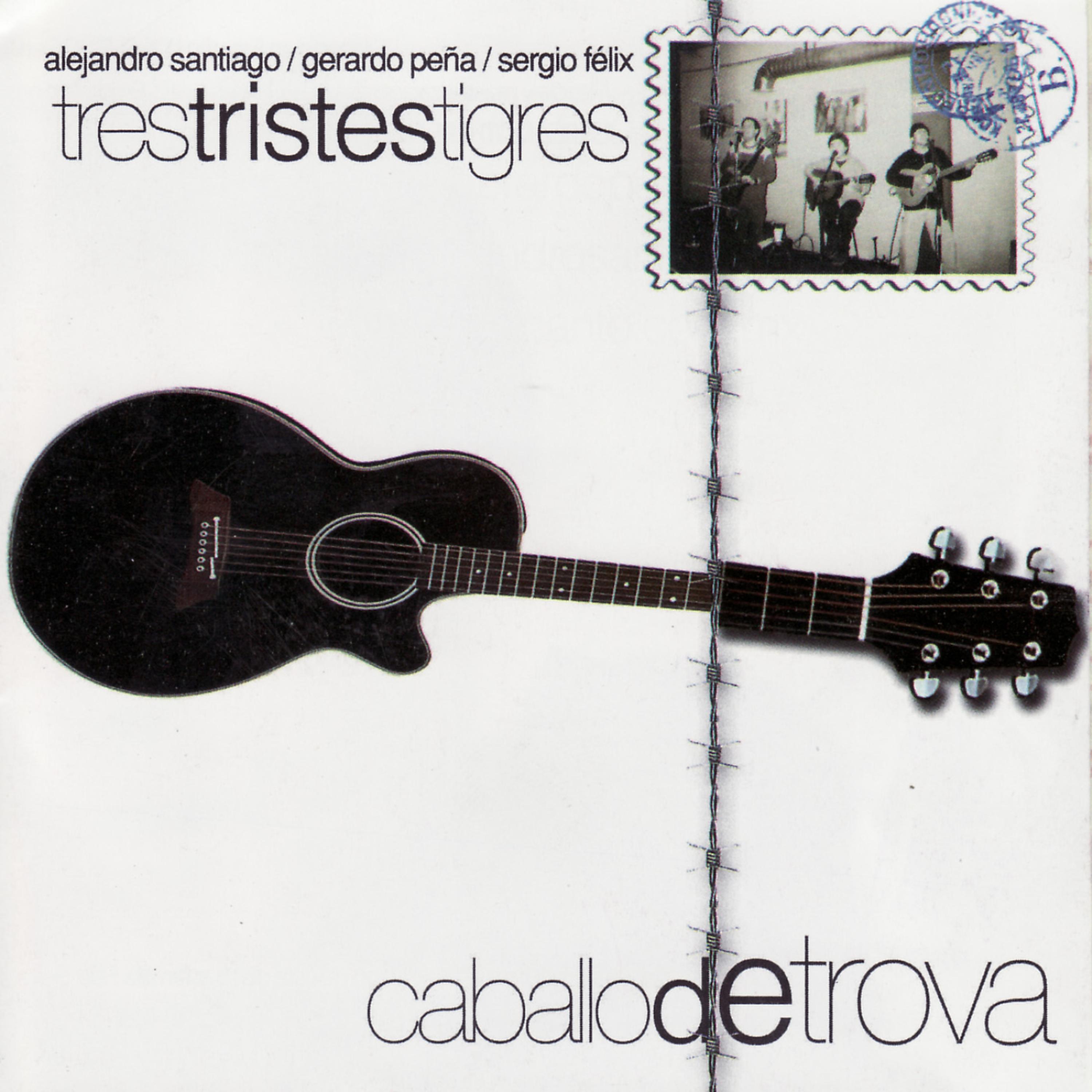 Постер альбома Caballo De Trova (Tres Tristres Tigres)