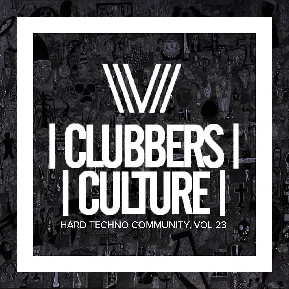Постер альбома Clubbers Culture: Hard Techno Community, Vol. 22