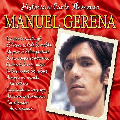 Постер альбома Historia del Cante Flamenco : Manuel Gerena