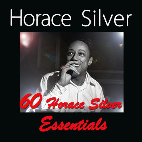 Постер альбома 60 Horace Silver Essentials