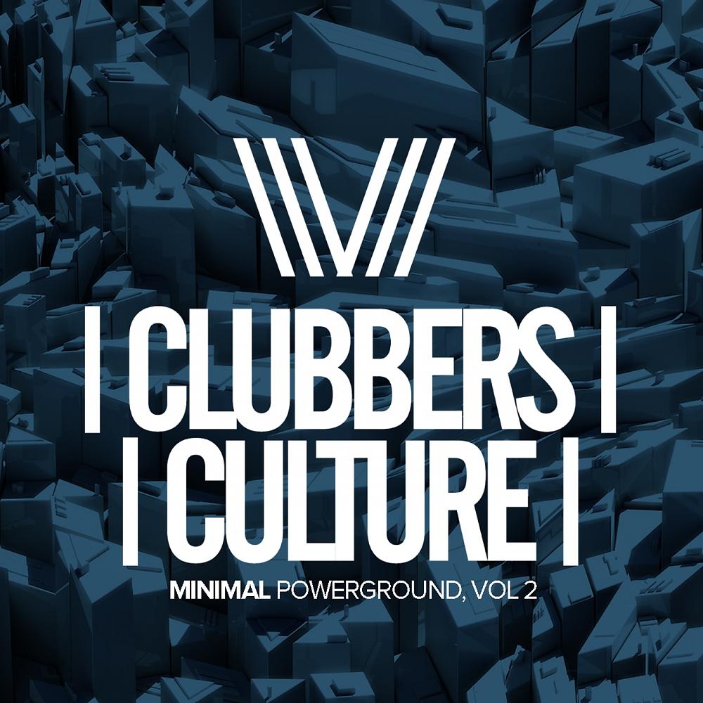 Постер альбома Clubbers Culture: Minimal Powerground, Vol.2