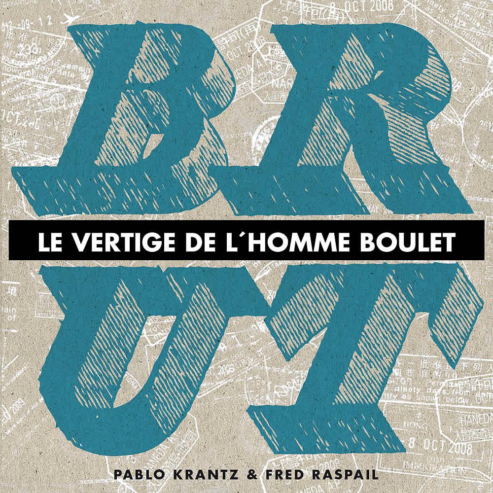 Постер альбома Le vertige de l'homme boulet 