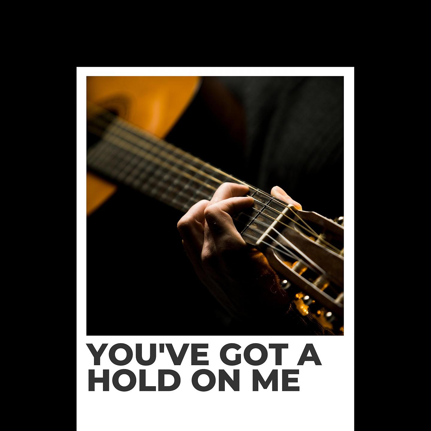 Постер альбома You've Got a Hold On Me