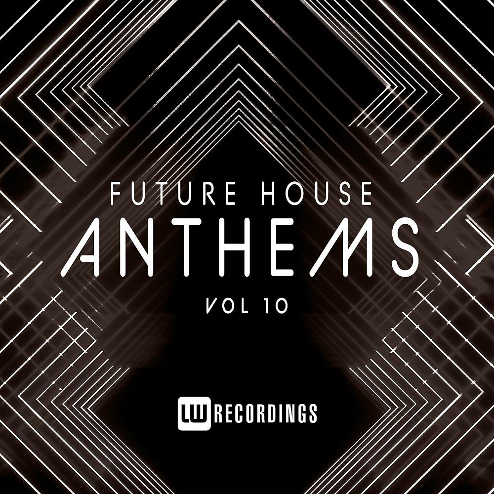 Постер альбома Future House Anthems, Vol. 10